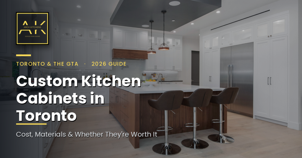 Custom Kitchen Cabinets Toronto: 2026 Cost, Materials & Worth It?